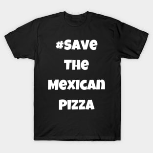 Funny #SaveTheMexicanPizza Simple Text T-Shirt